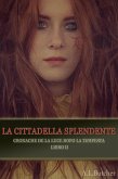 La Cittadella Splendente (Cronache de La Luce dopo la Tempesta, #2) (eBook, ePUB) La Cittadella Splendente (Cronache de La Luce dopo la Tempesta, #2) (eBook, ePUB)