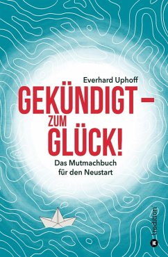Gekündigt - zum Glück! (eBook, ePUB) - Uphoff, Everhard