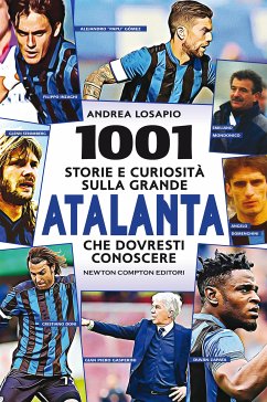 1001 storie e curiosità sulla grande Atalanta che dovresti conoscere (eBook, ePUB) - Losapio, Andrea