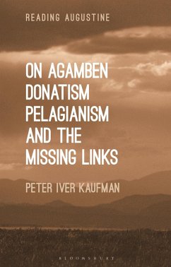 On Agamben, Donatism, Pelagianism, and the Missing Links (eBook, ePUB) - Kaufman, Peter Iver