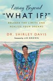 Living Beyond "What If?" (eBook, ePUB) Living Beyond "What If?" (eBook, ePUB)