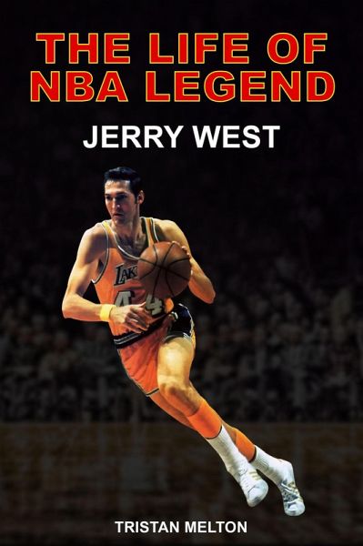 The Life of NBA Legend: Jerry West (eBook, ePUB)