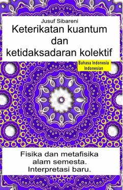 Keterikatan kuantum dan ketidaksadaran kolektif. Fisika dan metafisika alam semesta. Interpretasi baru (eBook, ePUB) - Sibareni, Jusuf