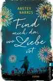 Find mich da, wo Liebe ist  (Mängelexemplar)