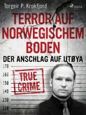 Terror auf norwegischem Boden: Der Anschlag auf Utøya (eBook, ePUB)