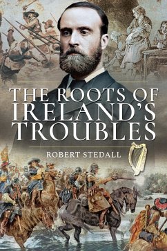 The Roots of Ireland's Troubles (eBook, ePUB) - Stedall, Robert