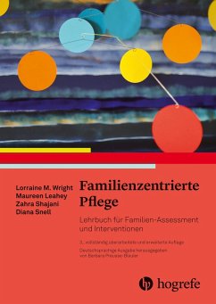 Familienzentrierte Pflege (eBook, ePUB) - Leahey, Maureen; Shajani, Zahra; Snell, Diana; Wright, Lorraine M.