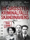 Die größten Kriminalfälle Skandinaviens - Teil 2 (eBook, ePUB)