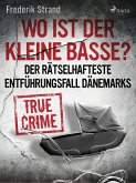 Wo ist der kleine Basse? Der rätselhafteste Entführungsfall Dänemarks (eBook, ePUB)