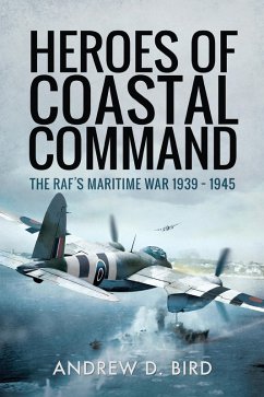 Heroes of Coastal Command (eBook, ePUB) - Bird, Andrew D.