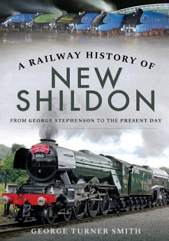 A Railway History of New Shildon (eBook, ePUB) - Turner Smith, George