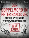 Der Doppelmord im Peter Bangs Vej: Fakten, Mythen und Verschwörungstheorien (eBook, ePUB)