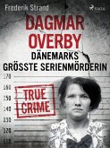 Dagmar Overby: Dänemarks größte Serienmörderin (eBook, ePUB)