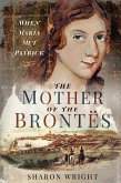 The Mother of the Brontës (eBook, ePUB) The Mother of the Brontës (eBook, ePUB)