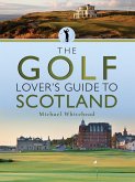 The Golf Lover's Guide to Scotland (eBook, ePUB)
