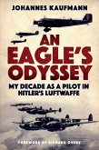 An Eagle's Odyssey (eBook, ePUB) An Eagle's Odyssey (eBook, ePUB)