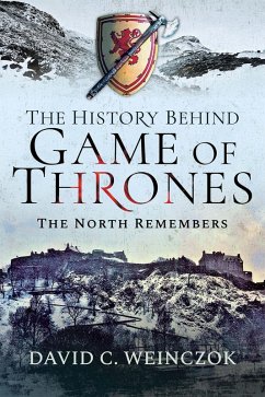 The History Behind Game of Thrones (eBook, ePUB) - Weinczok, David C.
