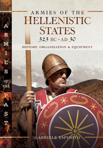 Armies of the Hellenistic States, 323 BC-AD 30 (eBook, ePUB)
