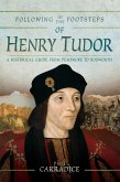 Following in the Footsteps of Henry Tudor (eBook, ePUB)