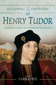Following in the Footsteps of Henry Tudor (eBook, ePUB) - Carradice, Phil