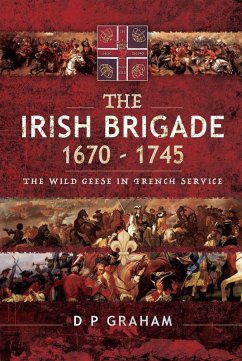 The Irish Brigade, 1670-1745 (eBook, ePUB) - Graham, D. P.