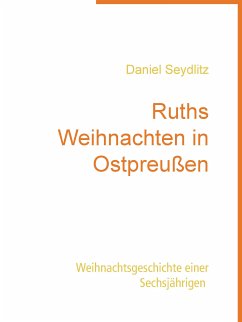 Ruths Weihnachten in Ostpreußen (eBook, ePUB) - Seydlitz, Daniel