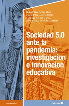 Sociedad 5.0 ante la pandemia: investigación e innovación educativa (eBook, PDF) - Aznar Díaz, Inmaculada; Cáceres Reche, María Pilar; Alonso García, Santiago; Moreno Guerrero, Antonio José