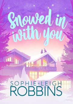 Snowed in With You (eBook, ePUB) - Robbins, Sophie-Leigh