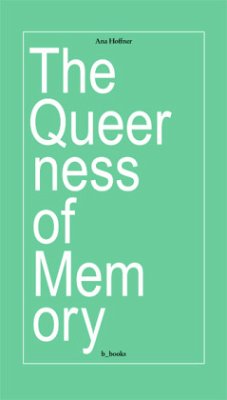 The queerness of memory - Hoffner, Ana