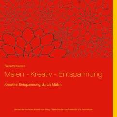 Malen - Kreativ - Entspannung - Kressin, Pauletta