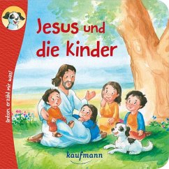 Anton, erzähl mir was! Jesus und die Kinder - Wilhelm, Katharina