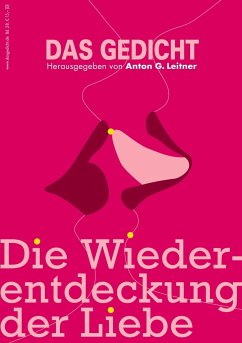 Das Gedicht. Zeitschrift /Jahrbuch für Lyrik, Essay und Kritik / Die Wiederentdeckung der Liebe - Bhatt, Sujata;Döring, Bianca;Dückers, Tanja