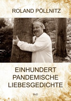 Einhundert pandemische Liebesgedichte - Pöllnitz, Roland