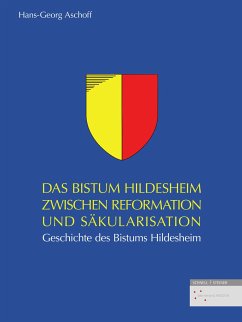 Das Bistum Hildesheim zwischen Reformation und Säkularisation - Aschoff, Hans-Georg