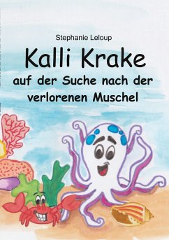 Kalli Krake auf der Suche nach der verlorenen Muschel - Leloup, Stephanie