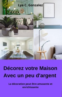 Cover Décorez votre Maison Avec peu d'argent La décoration peut être amusante et enrichissante (eBook, ePUB)