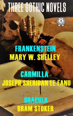 Cover Three Gothic Novels: Frankenstein, Carmilla, Dracula (eBook, ePUB)