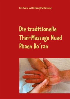 Die traditionelle Thai-Massage Nuad Phaen Bo´ran (eBook, ePUB) - Nusser, Grit; Phukhamwong, Sittipong