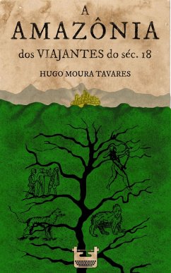 Cover A Amazônia dos viajantes do séc.18 (eBook, ePUB)