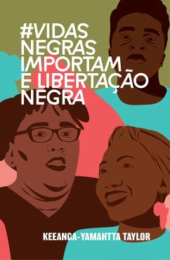 #VidasNegrasImportam e libertação negra (eBook, ePUB) - Taylor, Keeanga-Yamahtta
