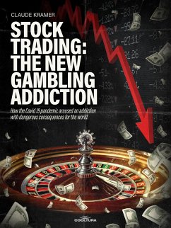 Stock Trading: The New Gambling Addiction (eBook, ePUB) - Kramer, Claude