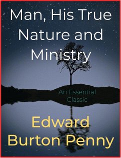 Man, His True Nature and Ministry (eBook, ePUB) - Burton Penny, Edward