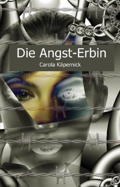 Die Angst-Erbin (eBook, ePUB) - Käpernick, Carola