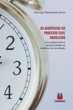 As audiências no processo civil brasileiro (eBook, ePUB) - Alves, Henrique Rosmaninho