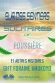 Sur Des Sentiers Solitaires De Poussière Et Autres Histoires (eBook, ePUB)