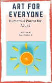 Art For Everyone - Humorous Poems for Adults (eBook, ePUB)