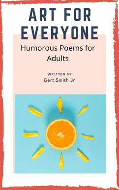 Art For Everyone - Humorous Poems for Adults (eBook, ePUB) - Smith, Bert