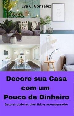 Cover Decore sua casa com pouco dinheiro Decorar pode ser divertido e recompensador (eBook, ePUB)