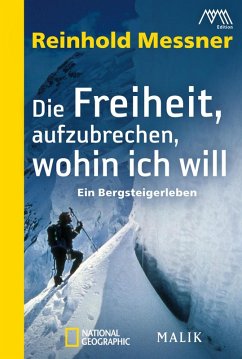 Die Freiheit, aufzubrechen, wohin ich will (eBook, ePUB) - Messner, Reinhold