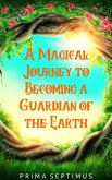 A Magical Journey to Becoming a Guardian of the Earth (eBook, ePUB)